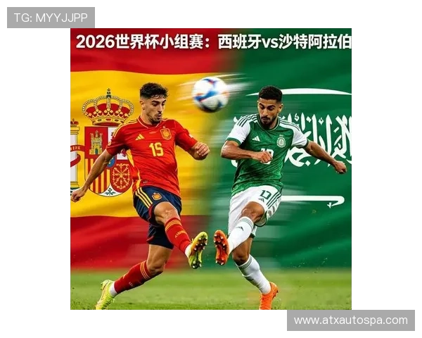 2026年世界杯西班牙VS沙特阵容预测:潜在首发阵容与战术布局详解 2026年世界杯西班牙VS沙特阵容预测:潜在首发阵容与战术布局详解